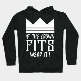 If the crown fits wear it Hoodie